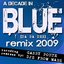 A Decade In Blue (da ba dee) Remix 2009