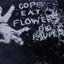 Cops Eat Flowers