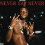 Never Say Never