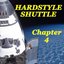 Hardstyle Shuttle Chapter 4