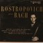 Rostropovich Plays Bach