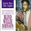 Dark Was The Night: The Essential Recordings Of Blind Willie Johnson