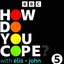 How Do You Cope? …with Elis and John