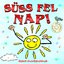 Süss Fel Nap! (Dalok Óvodásoknak)