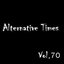 Alternative Times Vol 70