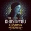 The Ghost Of You (Illusionista Remix)