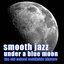 Smooth Jazz Under a Blue Moon