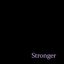 Stronger/Stranger