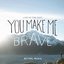 You Make Me Brave (Live)