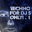Techno, For DJ's Only! Volume 1