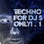Techno, For DJ's Only! Volume 1