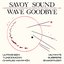 Savoy Sound - Wave Goodbye