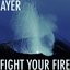 FIght Your Fire