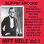 Slippin' Around: Miff Mole, Vol. 1