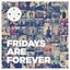 Fridays Are Forever