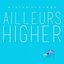 Ailleurs Higher