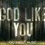 God Like You