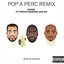 Pop A Perc (Remix) [feat. French Montana & E-40] - Single