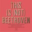 This Is (Not) Beethoven