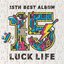 LUCK LIFE 15th Anniversary Best Album: LUCK LIFE (Incomplete Edition)