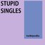 stupid singles
