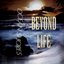 BEYOND LIFE