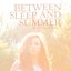 Between Sleep and Summer