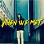When We Met - Single