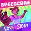 SPEEDKORE LOVE STORY