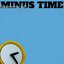 Minus Time