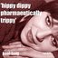 Hippy Dippy Pharmaceutically Trippy