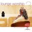 Lounge Worship 3: Chill Out Celebration