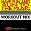 Have Fun and Run to the Music - 40 Workout Songs for Your Body 2015
