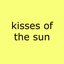 Kisses of the Sun