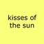 Kisses of the Sun