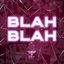 Blah Blah - Single