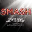 Never Give All The Heart (SMASH Cast Version featuring Katharine McPhee)