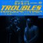 Troubles