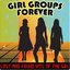 Girl Groups Forever Lost & Found Hits of the 60s