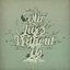 Our Lives Without Us
