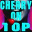 Cherry On Top