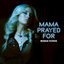 Mama Prayed For