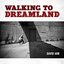 Walking to Dreamland