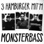 3 Hamburger mit'm Monsterbass
