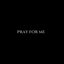Pray for Me