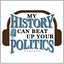 My History Can Beat Up Your Politics