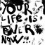Your Life Is Over Now [Explicit]