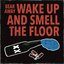 Wake Up and Smell the Floor - Single