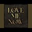 Love Me Now (feat. FAST BOY)