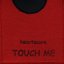 Touch Me